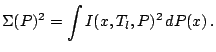 $\displaystyle \Sigma(P)^2= \int I(x,T_l,P)^2\,{d}P(x)\,.$