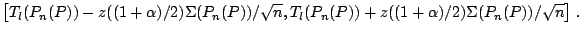 $\displaystyle \left[T_l(P_n(P))-z((1+\alpha)/2)\Sigma(P_n(P))/\sqrt{n}, T_l(P_n(P))+z((1+\alpha)/2)\Sigma(P_n(P))/\sqrt{n}\right]\,.$