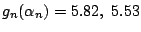 $ g_n(\alpha_n)=5.82,\ 5.53$