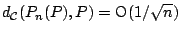 $\displaystyle d_\mathcal{C}(P_n(P),P) = \mathrm{O}(1/\sqrt{n})$