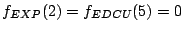 $ f_{{EXP}} (2)=f_{EDCU} (5)=0$