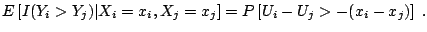 $\displaystyle E\left[I(Y_i >Y_j )\vert X_i =x_i ,X_j =x_j \right]= P\left[U_i -U_j >-(x_i -x_j )\right]\;.$