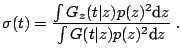 $\displaystyle \sigma (t)=\frac{\int {G_z (t\vert z)p(z)^2{\text{d}} z} }{\int {G(t\vert z)p(z)^2{\text{d}} z} }\;.$