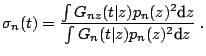 $\displaystyle \sigma _n (t)=\frac{\int {G_{nz} (t\vert z)p_n (z)^2{\text{d}} z} }{\int {G_n (t\vert z)p_n (z)^2{\text{d}} z} }\;.$