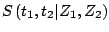 $\displaystyle S\left(t_1 ,t_2 \vert Z_1 ,Z_2 \right)$