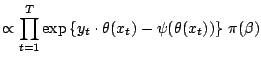 $\displaystyle \propto \prod_{t=1}^T \exp\left\{ y_t\cdot\theta(x_t) - \psi(\theta(x_t)) \right\} \,\pi(\beta)$