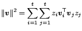 $\displaystyle \Vert\boldsymbol{v}\Vert^2 = \sum_{i=1}^t \sum_{j=1}^t z_i \boldsymbol{v}_i^{{{\sf T}}} \boldsymbol{v}_j z_j$