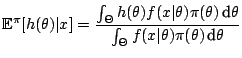 $\displaystyle \mathbb{E}^{\pi} [h(\theta)\vert x] = \frac{\int_{\Theta} h(\thet...
...\text{d}}\theta} {\int_{\Theta} f(x\vert\theta) \pi(\theta) \,{\text{d}}\theta}$