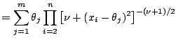 $\displaystyle =\sum_{j=1}^m \theta_j \prod_{i=2}^n \left[ \nu + (x_i-\theta_j)^2 \right]^{-(\nu+1)/2}$