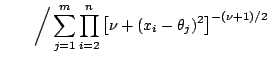 $\displaystyle \qquad \bigg/ \sum_{j=1}^m \prod_{i=2}^n \left[ \nu + (x_i-\theta_j)^2 \right]^{-(\nu+1)/2}$