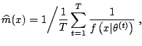 $\displaystyle \widehat{m}(x) = 1 \bigg/\frac{1}{ T} \sum_{t=1}^T \frac{1 } { f\left(x\vert\theta^{(t)}\right)} \;,$