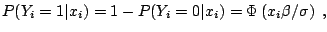 $\displaystyle P(Y_i=1\vert x_i) = 1 - P(Y_i=0\vert x_i) = \Phi\left(x_i\beta/\sigma\right)\;,$