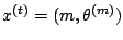 $ x^{(t)}=(m,\theta^{(m)})$