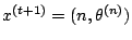 $ x^{(t+1)} =( n,\theta^{(n)})$