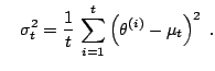 $\displaystyle \quad \sigma^2_t = \frac{1}{t}\,\sum_{i=1}^t \left(\theta^{(i)} - \mu_t\right)^2\;.$