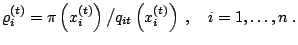 $\displaystyle \varrho_i^{(t)} = \pi\left(x_i^{(t)}\right) \big/ q_{it}\left(x_i^{(t)}\right)\;, \quad i=1,\ldots,n\;.$