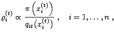 $\displaystyle \varrho_i^{(t)} \propto \frac{\pi\left(x_i^{(t)}\right)}{q_{it}\big(x_i^{(t)}\big)}\;, \quad i=1,\ldots,n\;,$