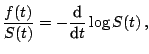 $\displaystyle \notag \frac{f(t)}{S(t)} = -\frac{{\text{d}}}{{\text{d}}t}\log S(t)\,,$