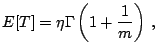 $\displaystyle \notag E[T]=\eta\Gamma\left(1+\frac{1}{m}\right)\,,$
