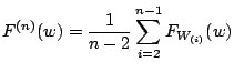 $\displaystyle F^{(n)}(w)=\frac{1}{n-2}\sum _{i=2}^{n-1} F_{W_{(i)}}(w)$