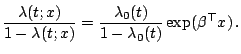 $\displaystyle \frac{\lambda(t;x)}{1-\lambda(t;x)}=\frac{\lambda_0(t)}{1-\lambda_0(t)}\exp(\beta^{\top}x)\,.$
