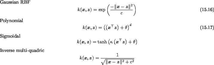 \begin{table}
Gaussian RBF
\setcounter{equation}{15}
\begin{equation}
k({\boldsy...
...{\Vert{\boldsymbol{x}} - \boldsymbol{z}\Vert^2 +c^2}}
\end{equation*}\end{table}