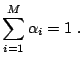 $\displaystyle \sum_{i=1}^M\alpha_i =1\;.$