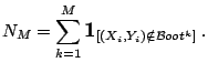 $\displaystyle N_M = \sum_{k=1}^M {\large {\text{\textbf{1}}}}_{\left[(X_i,Y_i) \notin \mathcal{B}oot^k\right]}\;.$