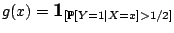 $ g(x) = {\large {\text{\textbf{1}}}}_{\left[\mathbb{P}[Y=1\vert X=x] > 1/2\right]}$