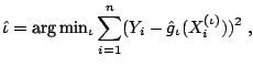 $\displaystyle \hat{\iota} = \mathop{\text{arg}}\mathop{\text{min}}\nolimits_{\iota} \sum_{i=1}^n (Y_i - \hat{g}_{\iota} (X_{i}^{(\iota)}))^2\;,$