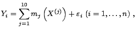 $\displaystyle Y_i = \sum_{j=1}^{10} m_j\left(X^{(j)}\right) + \varepsilon_i\ (i=1,\ldots ,n)\;,$