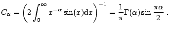 $\displaystyle C_{\alpha}=\left(2\int_0^{\infty} x^{-\alpha} \sin(x) {\text{d}} x \right)^{-1} =\frac{1}{\pi}\Gamma(\alpha)\sin\frac{\pi\alpha}{2}\;.$