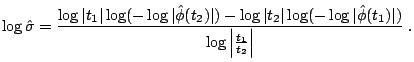 $\displaystyle \log\hat{\sigma}=\frac{\log\vert t_1\vert\log(-\log\vert\hat{\phi...
...g(-\log\vert\hat{\phi}(t_1)\vert)}{\log\left\vert\frac{t_1}{t_2}\right\vert}\;.$