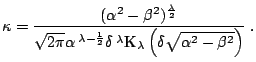 $\displaystyle \kappa = \frac{(\alpha^2 - \beta^2)^{\frac{\lambda}{2}}} {\sqrt{2...
...elta\,^{\lambda} \text{K}_\lambda\left(\delta\sqrt{\alpha^2-\beta^2}\right)}\;.$