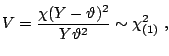 $\displaystyle V = \frac{\chi(Y-\vartheta)^2}{Y\vartheta^2} \sim \chi^2_{(1)}\;,$
