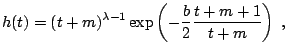 $\displaystyle h(t) = (t+m)^{\lambda-1} \exp\left( -\frac{b}{2} \frac{t+m+1}{t+m}\right)\;,$