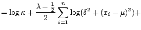 $\displaystyle = \log \kappa + \frac{\lambda-\frac12}{2} \sum_{i=1}^n \log (\delta^2 + (x_i-\mu)^2) +$