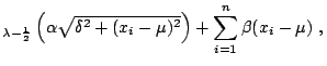 $\displaystyle _{\lambda-\frac12}\left(\alpha \sqrt{\delta^2+(x_i-\mu)^2}\right) + \sum_{i=1}^n \beta(x_i-\mu)\;,{}$
