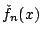 $\displaystyle \check{f}_n(x)$