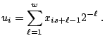 $\displaystyle u_i = \sum_{\ell=1}^w x_{is+\ell-1} 2^{-\ell}\;.$