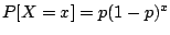 $ P[X=x] = p(1-p)^x$