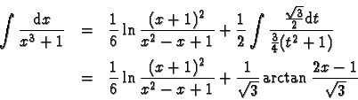 \begin{eqnarray*}
\int \frac{\mathrm{d}x}{x^3+1} &=& \frac{1}{6} \ln \frac{(x+1)...
...)^2}{x^2-x+1} + \frac{1}{\sqrt{3}} \arctan \frac{2x-1}{\sqrt{3}}
\end{eqnarray*}