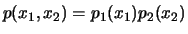 $\displaystyle p(x_1, x_2) = p_1(x_1) p_2(x_2)$