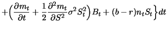 $\displaystyle + \Big(\displaystyle\frac{\partial m_t }{\partial t} + \frac{1}{2...
...{\partial^2 m_t}{\partial S^2}\sigma ^2 S_t^2 \Big)B_t +
(b-r)n_tS_t \Big \} dt$