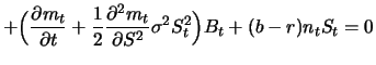 $\displaystyle + \Big(\frac{\partial m_t }{\partial t}+\frac{1}{2}\frac{\partial^2 m_t}{\partial S^2}
\sigma^2 S_t^2 \Big)B_t + (b-r)n_tS_t = 0$