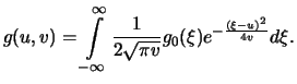 $\displaystyle g(u,v)=\int \limits_{-\infty}^{\infty} \frac{1}{2\sqrt{\pi v}} g_0(\xi )e^{-\frac{(\xi -u)^2}{4v}}d\xi.$
