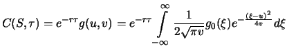 $\displaystyle C(S,\tau)=e^{-r \tau}g(u,v)=e^{-r \tau}\int \limits_{-\infty}^{\infty}
\frac{1}{2\sqrt{\pi v}}g_0(\xi )e^{-\frac{(\xi -u)^2}{4v}}d\xi$
