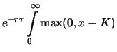 $\displaystyle e^{-r\tau}\int \limits_0^{\infty}\max ( 0,x-K)$