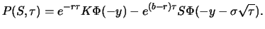 $\displaystyle P(S,\tau)=e^{-r\tau}K\Phi (-y)-e^{(b-r)\tau}S\Phi (-y-\sigma\sqrt {\tau}).$