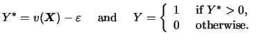 $\displaystyle Y^*=v({\boldsymbol{X}})-\varepsilon \quad\textrm{ and }\quad Y=\l...
... \quad \textrm{ if }Y^*>0, \\ 0 \quad \textrm{ otherwise. } \end{array} \right.$